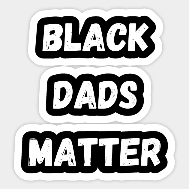 BLACK DADS MATTER, Gift For Dad Fathers day gift Sticker by Giftadism